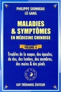 Maladies & symptômes en médecine chinoise – Volume 4 Nuque – épaules – dos – lombes – membres – mains & pieds