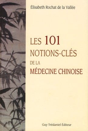Les 101 notions-clés de la médecine chinoise — illustration 1